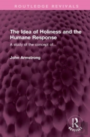 The Idea Of Holiness And The Humane Response