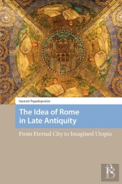The Idea Of Rome In Late Antiquity
