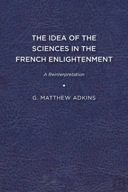 Bertrand.pt - The Idea Of The Sciences In The French Enlightenment