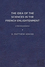 The Idea Of The Sciences In The French Enlightenment