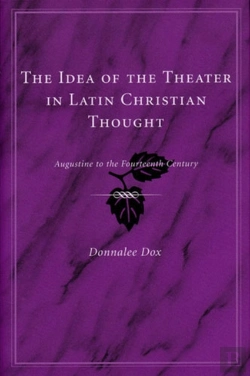 Bertrand.pt - The Idea Of The Theater In Latin Christian Thought