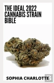The Ideal 2022 Cannabis Strain Bible