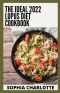 The Ideal 2022 Lupus Diet Cookbook