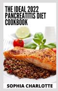 The Ideal 2022 Pancreatitis Diet Cookbook