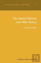 The Idealist Illusion And Other Essays