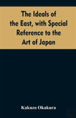 Bertrand.pt - The Ideals Of The East, With Special Reference To The Art Of Japan