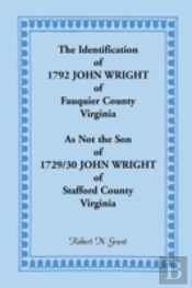 The Identification Of 1792 John Wright Of Fauquier County, Virginia, As Not The Son Of 1792/30 John Wright Of Stafford County, Virginia