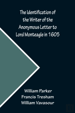 Bertrand.pt - The Identification Of The Writer Of The Anonymous Letter To Lord Monteagle In 1605