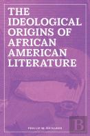 The Ideological Origins Of African American Literature