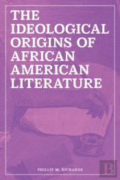 The Ideological Origins Of African American Literature