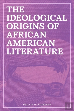 Bertrand.pt - The Ideological Origins Of African American Literature
