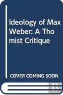 The Ideology Of Max Weber