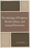 The Ideology Of Progress, World Culture, And Animal Protection