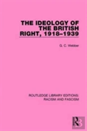 The Ideology Of The British Right, 1918-1939