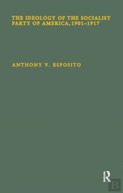 Bertrand.pt - The Ideology Of The Socialist Party Of America, 1901t1917