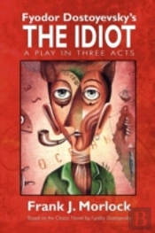 The Idiot: A Play In Three Acts