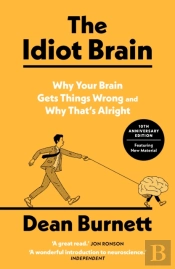 The Idiot Brain