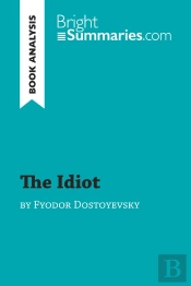 The Idiot By Fyodor Dostoyevsky (Book Analysis)