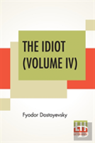 The Idiot (Volume Iv)