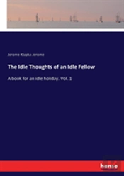 The Idle Thoughts Of An Idle Fellow