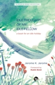 The Idle Thoughts Of An Idle Fellow