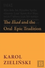 The Iliad And The Oral Epic Tradition