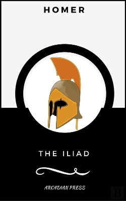 Bertrand.pt - The Iliad (Arcadianpress Edition)