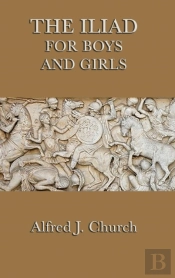 The Iliad For Boys And Girls