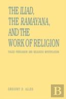 The Iliad, The Ramayana, And The Work Of Religion