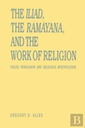 The Iliad, The Ramayana, And The Work Of Religion