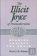 The Illicit Joyce Of Postmodernism