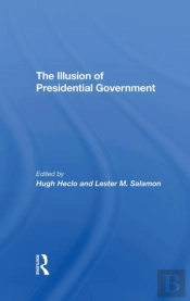 The Illusion Of Presidential Government