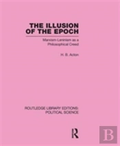 The Illusion Of The Epoch Routledge Library Editions: Political Science Volume 47