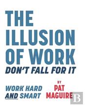 The Illusion Of Work