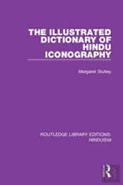 The Illustrated Dictionary Of Hindu Iconography