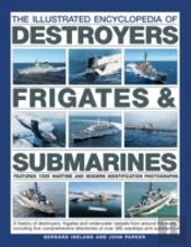 The Illustrated Encyclopedia Of Destroyers, Frigates & Submarines