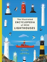 The Illustrated Encyclopedia Of Irish Lighthouses