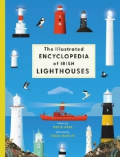 The Illustrated Encyclopedia Of Irish Lighthouses