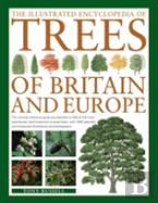 The Illustrated Encyclopedia Of Trees Of Britain And Europe