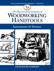 The Illustrated Encyclopedia Of Woodworking Handtools, Instruments & Devices