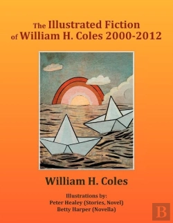 Bertrand.pt - The Illustrated Fiction Of William H. Coles 2000-2012