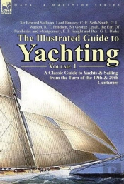 The Illustrated Guide To Yachting-Volume 1