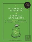The Illustrated Histories Of Everyday Expressions