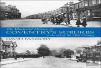 The Illustrated History Of Coventry Suburbs To The End Of The 20th Century.