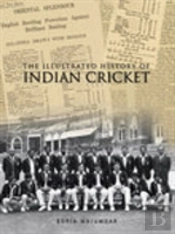 The Illustrated History Of Indian Cricket