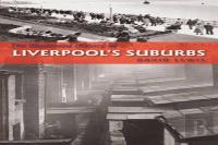 The Illustrated History Of Liverpool'S Suburbs