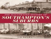 The Illustrated History Of Southampton Suburbs