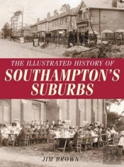 The Illustrated History Of Southampton Suburbs