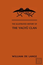 The Illustrated History Of The Yagyu Clan