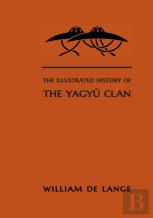 The Illustrated History Of The Yagyu Clan